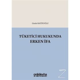 Tüketici Hukukunda Erken İfa - Gözde Hatipoğlu