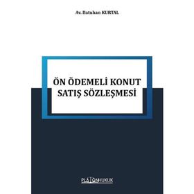 Tüketici Hukukunda Ön Ödemeli Konut Satış Sözleşmesi - Hanife Emine Kara
