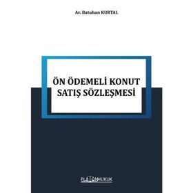 Tüketici Hukukunda Ön Ödemeli Konut Satış Sözleşmesi - Hanife Emine Kara