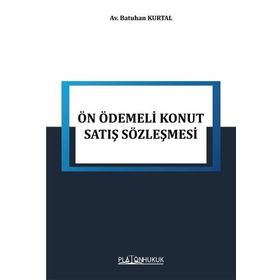Tüketici Hukukunda Ön Ödemeli Konut Satış Sözleşmesi - Hanife Emine Kara