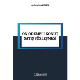 Tüketici Hukukunda Ön Ödemeli Konut Satış Sözleşmesi - Hanife Emine Kara