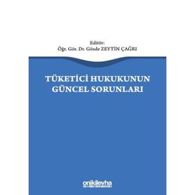 Tüketici Hukukunun Güncel Sorunları - Gözde Zeytin Çağrı