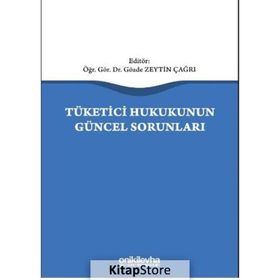 Tüketici Hukukunun Güncel Sorunları - Gözde Zeytin Çağrı