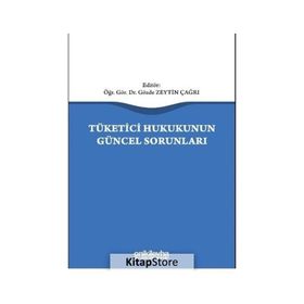 Tüketici Hukukunun Güncel Sorunları - Gözde Zeytin Çağrı