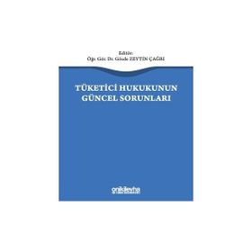 Tüketici Hukukunun Güncel Sorunları - Gözde Zeytin Çağrı