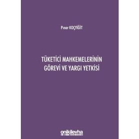 Tüketici Mahkemelerinin Görevi ve Yargı Yetkisi - Pınar Koçyiğit