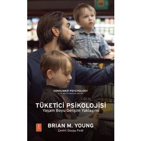 Tüketici Psikolojisi Yaşam Boyu Gelişim Yaklaşımı - Brian M. Young