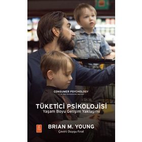 Tüketici Psikolojisi Yaşam Boyu Gelişim Yaklaşımı - Brian M. Young