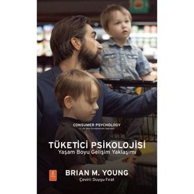 Tüketici Psikolojisi Yaşam Boyu Gelişim Yaklaşımı - Brian M. Young