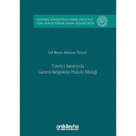 Tüketici Satımında Garanti Belgesinin Hukuki Niteliği - Elif Beyza Akkanat Öztürk