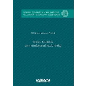 Tüketici Satımında Garanti Belgesinin Hukuki Niteliği - Elif Beyza Akkanat Öztürk