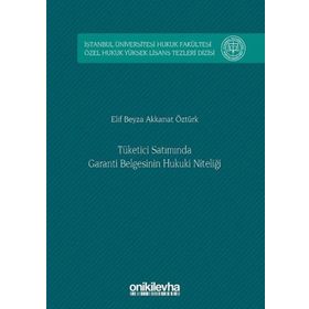 Tüketici Satımında Garanti Belgesinin Hukuki Niteliği - Elif Beyza Akkanat Öztürk