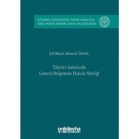 Tüketici Satımında Garanti Belgesinin Hukuki Niteliği - Elif Beyza Akkanat Öztürk