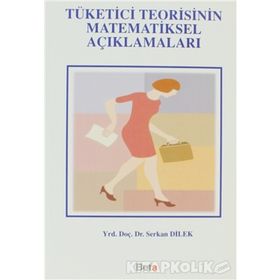 TÜKETİCİ TEORISININ MATEMATIKSEL AÇIKLAMALARI - SERKAN DILEK