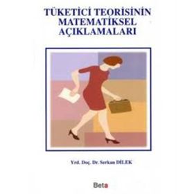 TÜKETİCİ TEORISININ MATEMATIKSEL AÇIKLAMALARI - SERKAN DILEK