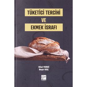 Tüketici Tercihi ve Ekmek İsrafı - Hilal Vergi & Beşir Koç