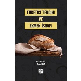 Tüketici Tercihi ve Ekmek İsrafı - Hilal Vergi & Beşir Koç