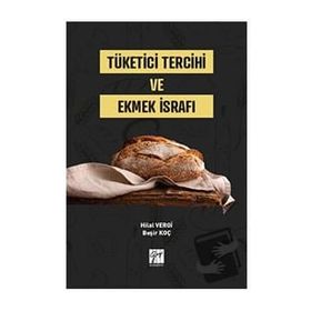 Tüketici Tercihi ve Ekmek İsrafı - Hilal Vergi & Beşir Koç