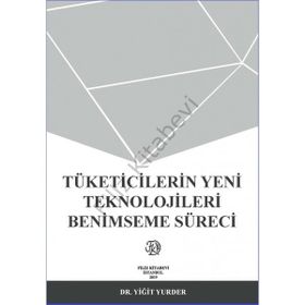 Tüketicilerin Yeni Teknolojileri Benimseme Sürecini Etkileyen Faktörler - Yiğit Yurder