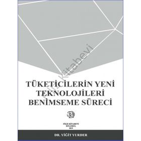Tüketicilerin Yeni Teknolojileri Benimseme Sürecini Etkileyen Faktörler - Yiğit Yurder