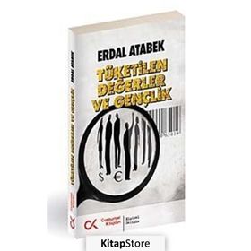 TÜKETİLEN DEĞERLER VE GENÇLİK - ERDAL ATABEK
