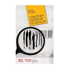 TÜKETİLEN DEĞERLER VE GENÇLİK - ERDAL ATABEK