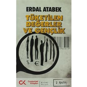 TÜKETİLEN DEĞERLER VE GENÇLİK - ERDAL ATABEK