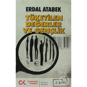 TÜKETİLEN DEĞERLER VE GENÇLİK - ERDAL ATABEK