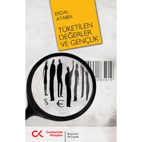 TÜKETİLEN DEĞERLER VE GENÇLİK - ERDAL ATABEK
