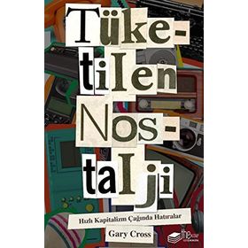 Tüketilen Nostalji - Gary Cross