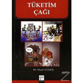 Tüketim Çağı - Niyazi Gümüş