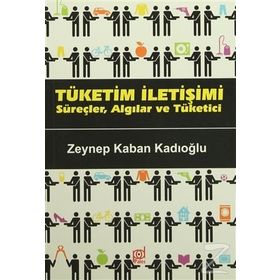 Tüketim İletişimi - Zeynep Kaban Kadıoğlu