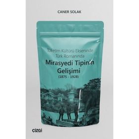 Tüketim Kültürü Ekseninde Türk Romanında Mirasyedi Tipinin Gelişimi - Caner Solak