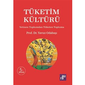 Tüketim Kültürü - Yavuz Odabaşı