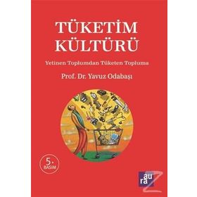 Tüketim Kültürü - Yavuz Odabaşı