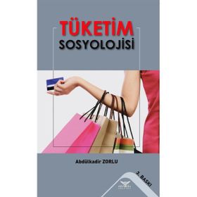 Tüketim Sosyolojisi - Abdulkadir Zorlu