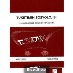 Tüketimin Sosyolojisi - Mehmet Anık Kamil Şahin