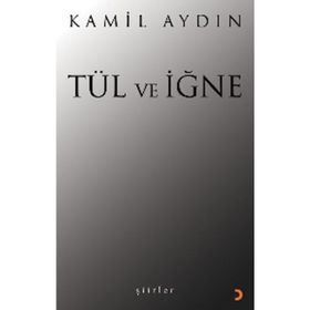 TÜL VE İĞNE ŞİİRLER - KAMIL AYDIN