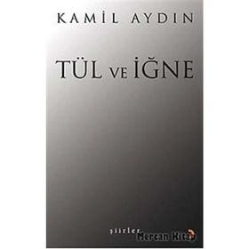 TÜL VE İĞNE ŞİİRLER - KAMIL AYDIN