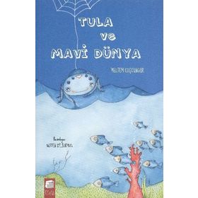 TULA VE MAVI DÜNYA - MELTEM COŞKUNGÜR