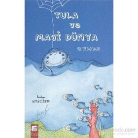 TULA VE MAVI DÜNYA - MELTEM COŞKUNGÜR