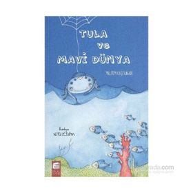 TULA VE MAVI DÜNYA - MELTEM COŞKUNGÜR