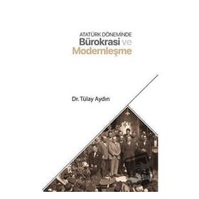 Tülay Aydın - Atatürk Döneminde Bürokrasi ve Modernleşme