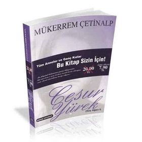 TÜM ANNELER VE GENÇ KIZLAR İÇİN CESUR YÜREK - MÜKERREM ÇETİNALP