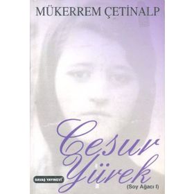 TÜM ANNELER VE GENÇ KIZLAR İÇİN CESUR YÜREK - MÜKERREM ÇETİNALP