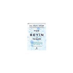Tüm Beyin İle Yaşam - Jill Bolte Taylor