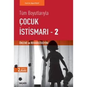 TÜM BOYUTLARIYLA ÇOCUK İSTİSMARI 2 ÖNLEME VE REHABILITASYON - OĞUZ POLAT