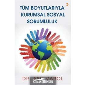 Tüm Boyutlarıyla Kurumsal Sosyal Sorumluluk - Aslı Varol