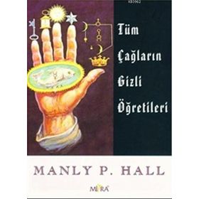 Tüm Çağların Gizli Öğretileri - Manly P. Hall