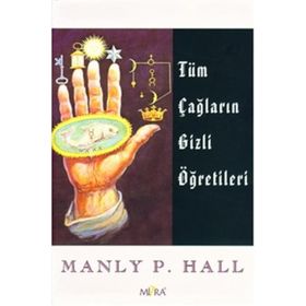 Tüm Çağların Gizli Öğretileri - Manly P. Hall